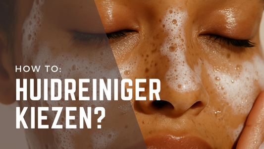 Hoe kies ik de juiste gezichtsreiniger?