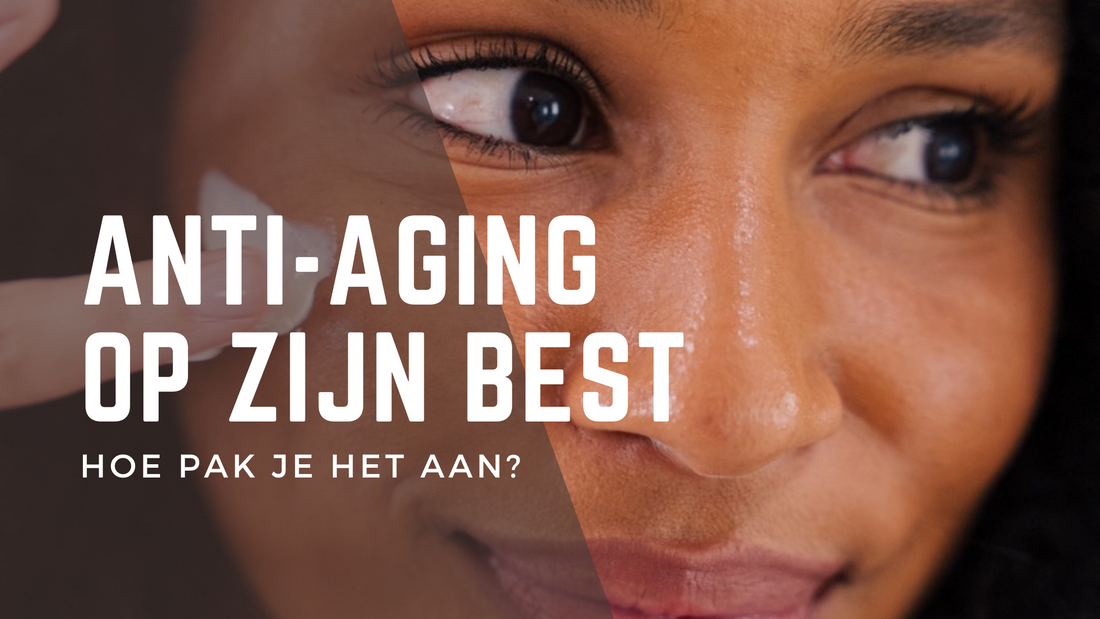 De ultieme gids voor huidverjonging